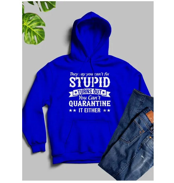 They Say You Cant Fix Stupid Hoodie