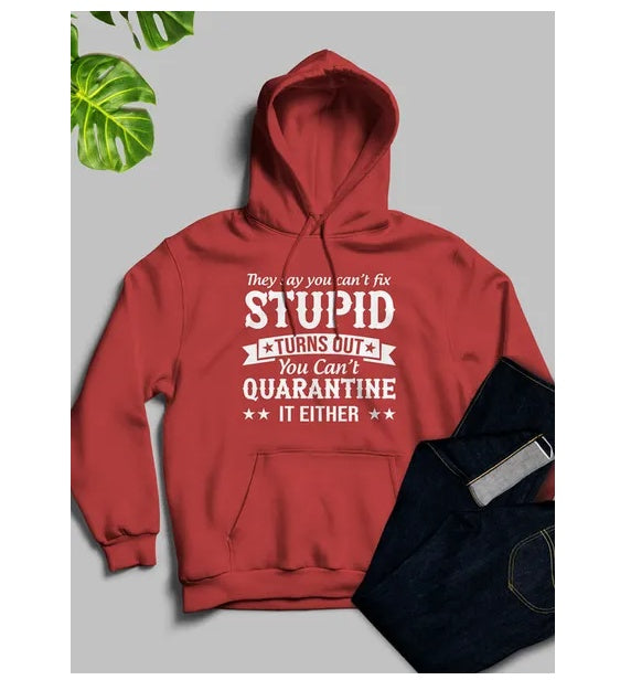 They Say You Cant Fix Stupid Hoodie